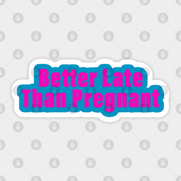 Better Late Than Pregnant Sticker by Golden Girls Quotes